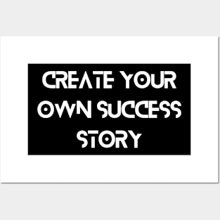 Create your own success story Posters and Art